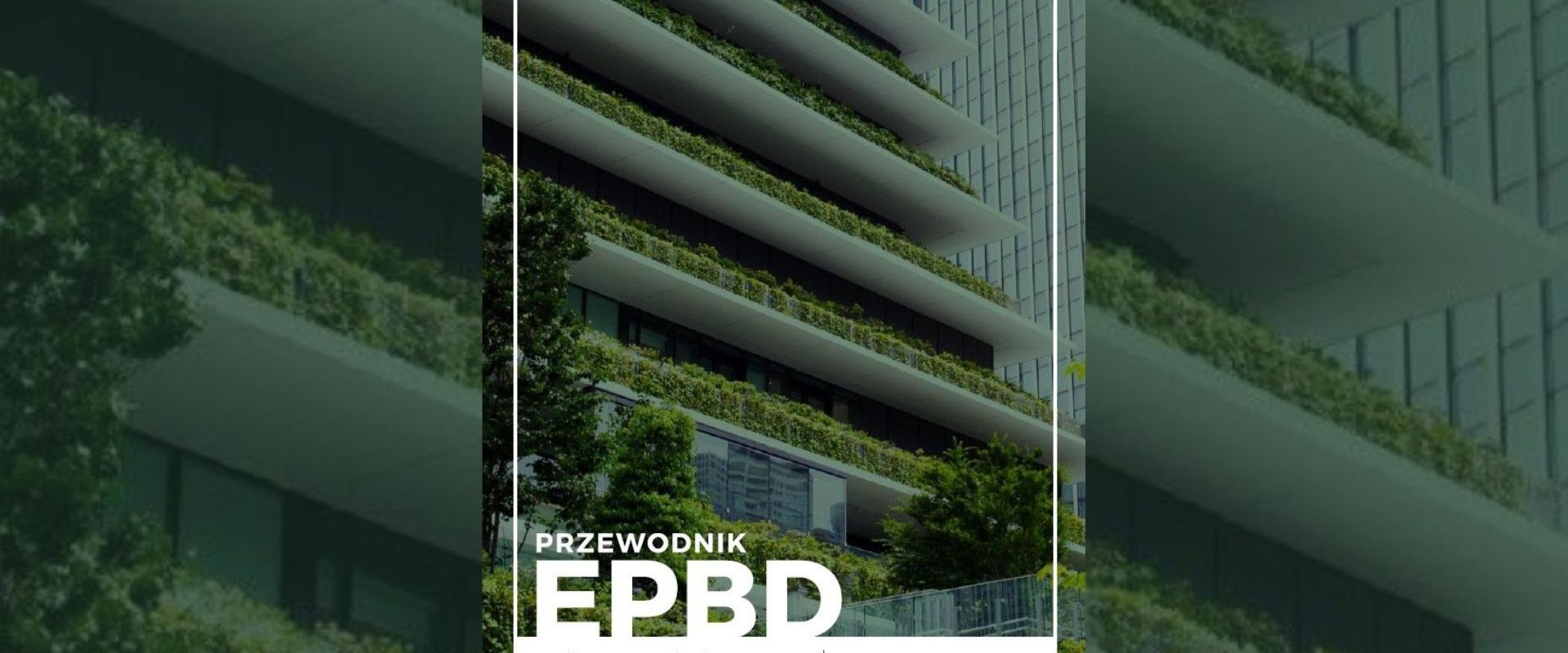 Przewodnik EPDB, czyli nowe regulacje dotyczące dekarbonizacji zasobu budynkowego
