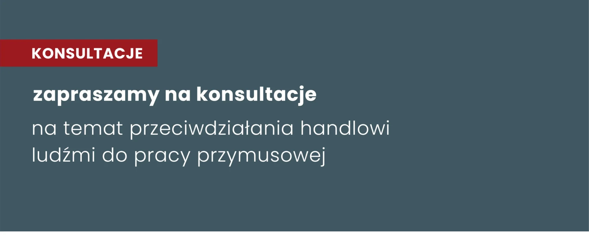 Zaproszenie do udziału w konsultacjach: Wspieranie biznesu w zapobieganiu handlowi ludźmi do pracy przymusowej